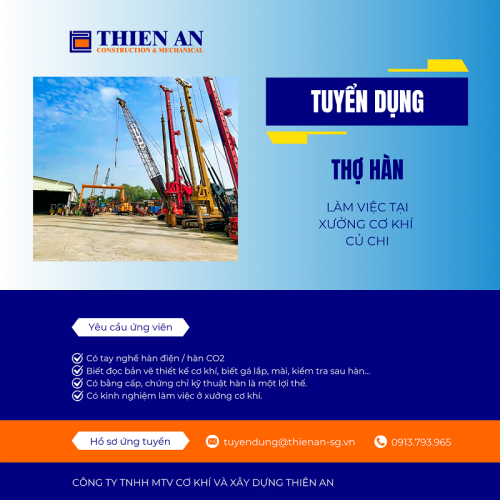 Công ty Cơ Khí và Xây Dựng Thiên An cần tuyển dụng 10 THỢ HÀN có kinh nghiệm, làm việc tại Xưởng cơ khí và các công trường