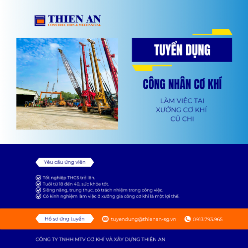 Công ty TNHH MTV Cơ Khí và Xây dựng Thiên An cần tuyển dụng 20 CÔNG NHÂN CƠ KHÍ, làm việc tại xưởng cơ khí Củ Chi