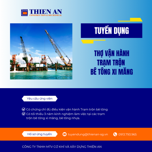Công ty Thiên An cần tuyển dụng 5 THỢ VẬN HÀNH TRẠM TRỘN BÊ TÔNG XI MĂNG, làm việc tại các công trình xây dựng cầu, đường, cảng