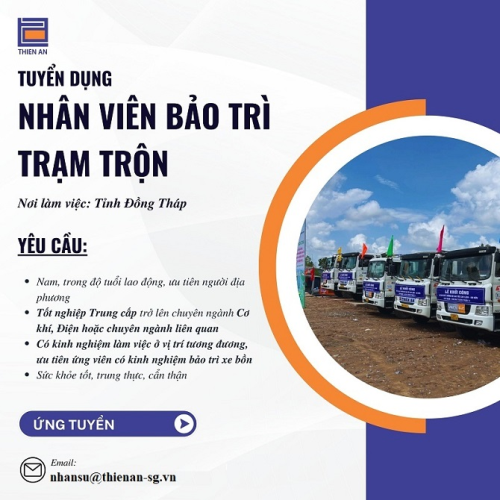 Tuyển dụng 1 nhân viên bảo trì trạm trộn làm việc tại công trình đường CT Cao Lãnh An Hữu